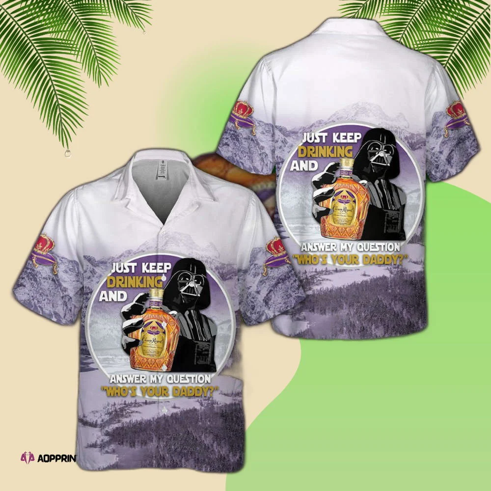 Crown Royal Darth Vader Keep Drinking Hawaiian Shirt HW0601